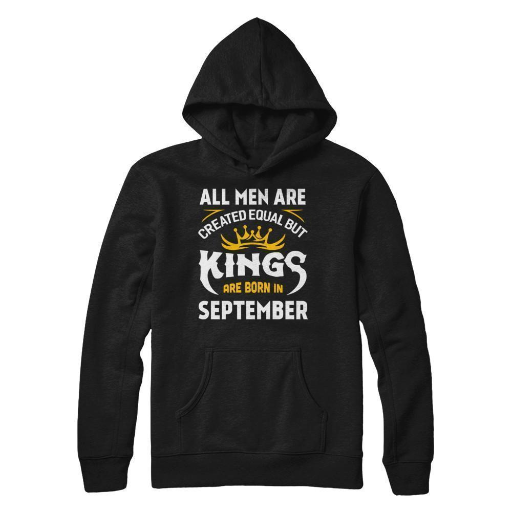 All Men Are Created Equal But Kings Are Born In September-T-Shirt & Hoodie-Pullover Hoodie-Black