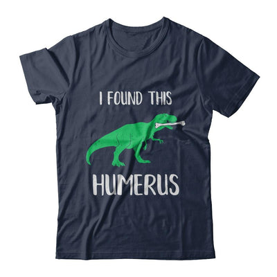 I Found This Humerus Dinosaur Humorous-T-Shirt & Hoodie-Classic T-Shirt-Navy