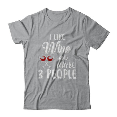 I Like Wine And Maybe 3 People-T-Shirt & Hoodie-Classic T-Shirt-Sport Grey