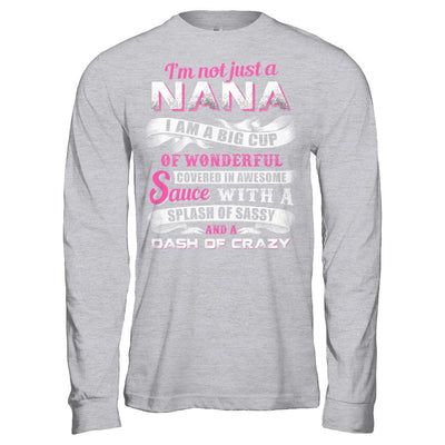 I'm Not Just A Nana I'm A Big Cup Of Wonderful-T-Shirt & Hoodie-Long Sleeve T-Shirt-Sport Grey