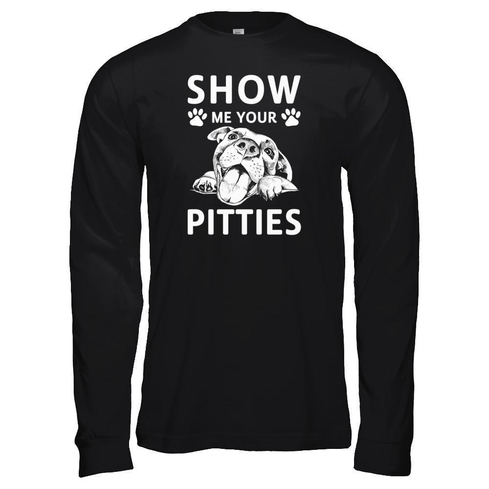 Show Me Your Pitties Pitbull Lover Gift Dog-T-Shirt & Tank Top-Long Sleeve T-Shirt-Black