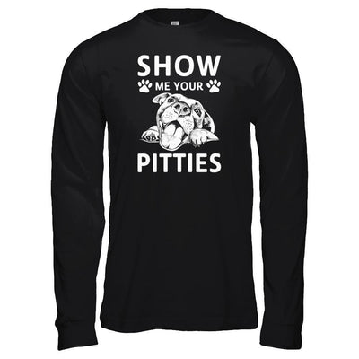 Show Me Your Pitties Pitbull Lover Gift Dog-T-Shirt & Tank Top-Long Sleeve T-Shirt-Black
