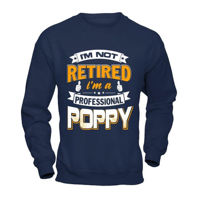 I'm Not Retired I'm A Professional Poppy-T-Shirt & Hoodie-Crewneck Sweatshirt-Navy
