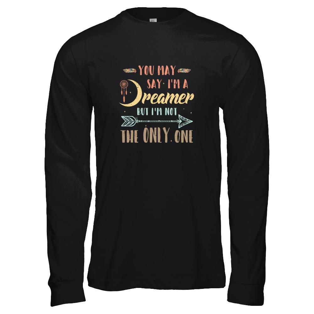 You May Say I'm A Dreamer But I'm Not The Only One-T-Shirt & Tank Top-Long Sleeve T-Shirt-Black