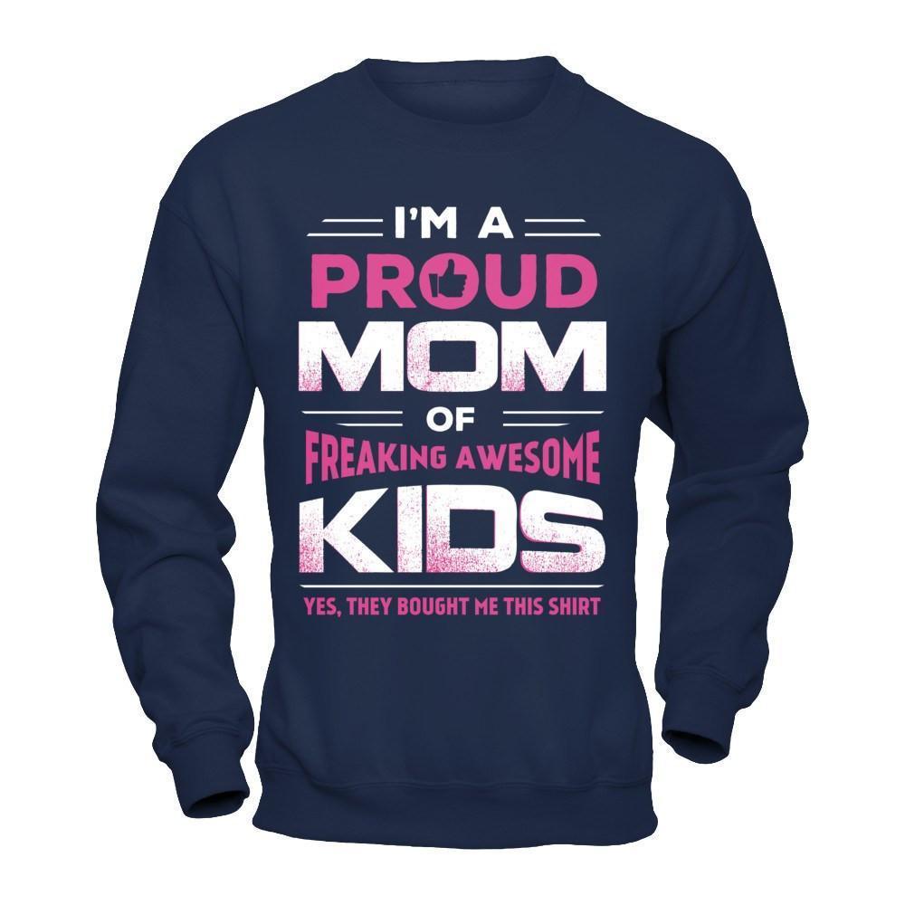 I'm Proud Mom Of Freaking Awesome Kids-T-Shirt & Hoodie-Crewneck Sweatshirt-Navy