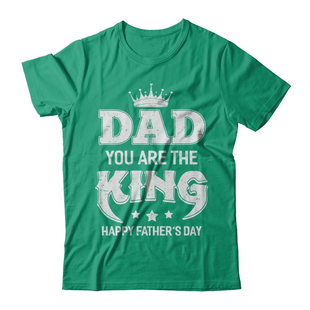 Dad You Are The Queen Happy Fathers Day Gift-T-Shirt & Hoodie-Classic T-Shirt-Kelly Green