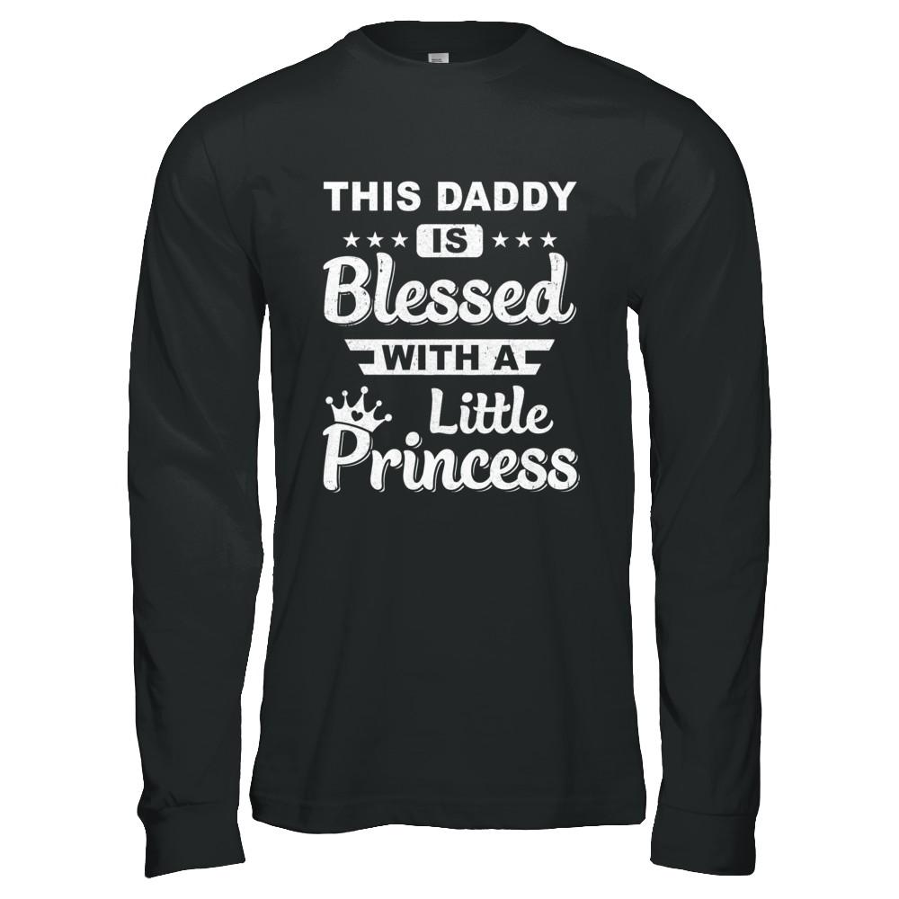 This Daddy Is Blessed With A Little Princess Fathers Day-T-Shirt & Hoodie-Long Sleeve T-Shirt-Black