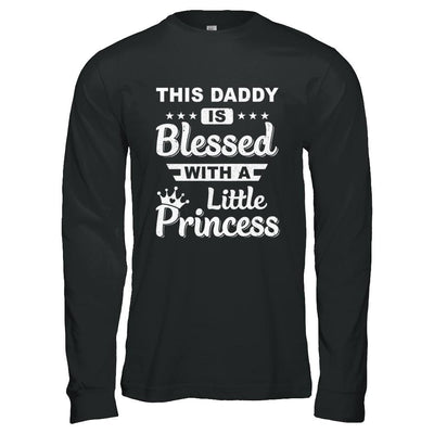 This Daddy Is Blessed With A Little Princess Fathers Day-T-Shirt & Hoodie-Long Sleeve T-Shirt-Black