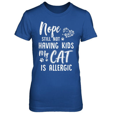 Nope Still Not Having Kids My Cat Is Allergic-T-Shirt & Hoodie-Women's T-Shirt-Royal