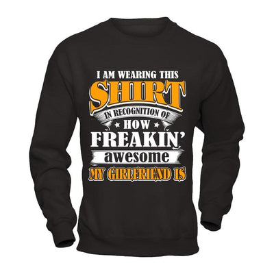I'm Wearing This Shirt Freakin' Awesome My GirlFriend Is-T-Shirt & Hoodie-Crewneck Sweatshirt-Black