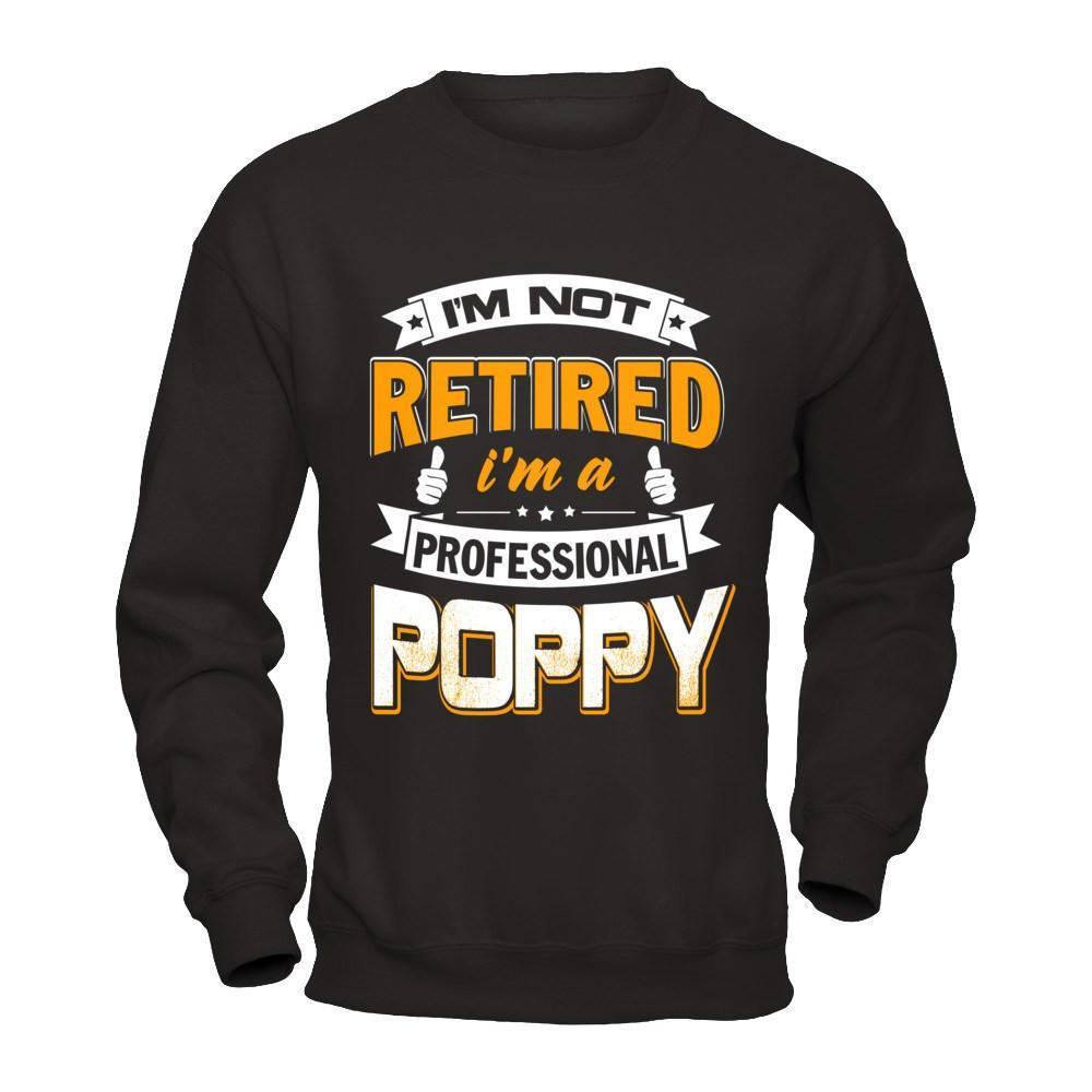 I'm Not Retired I'm A Professional Poppy