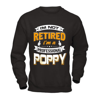I'm Not Retired I'm A Professional Poppy-T-Shirt & Hoodie-Crewneck Sweatshirt-Black