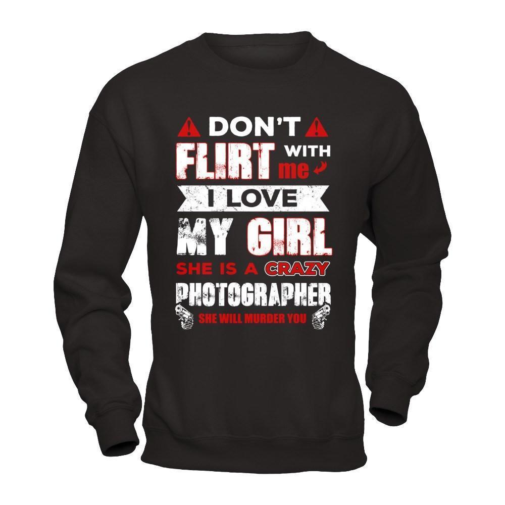 Don't Flirt With Me I Love My Girl She Is A Crazy Photographer