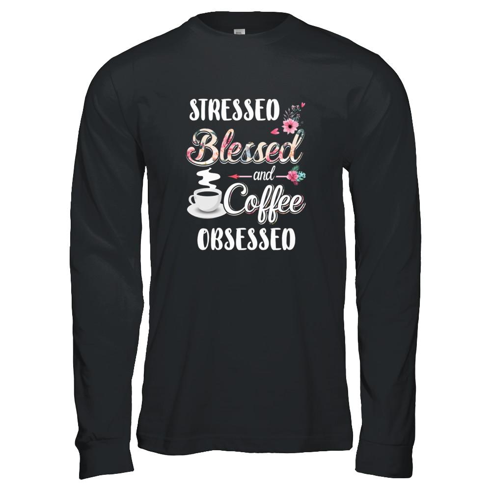 Stressed Blessed And Coffee Obsessed-T-Shirt & Tank Top-Long Sleeve T-Shirt-Black