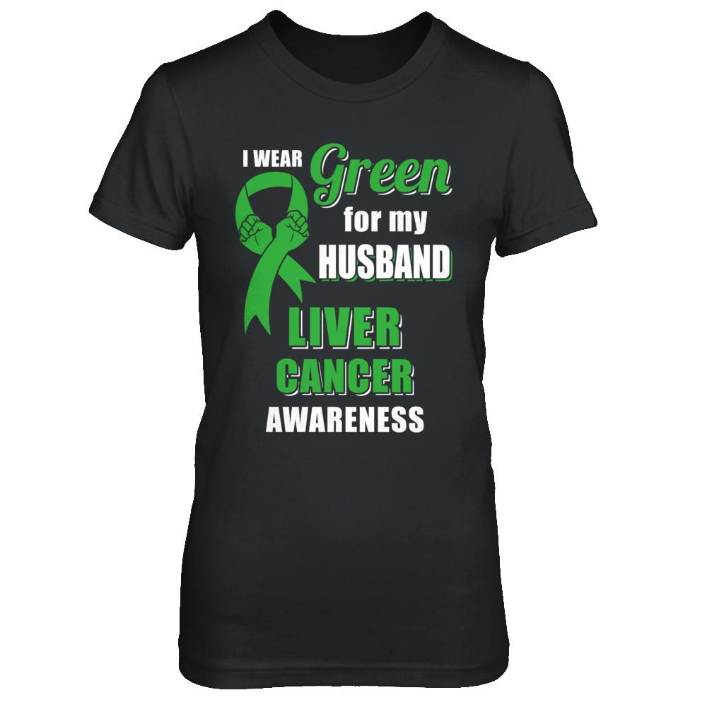 I Wear Green For My Husband Liver Cancer Wife