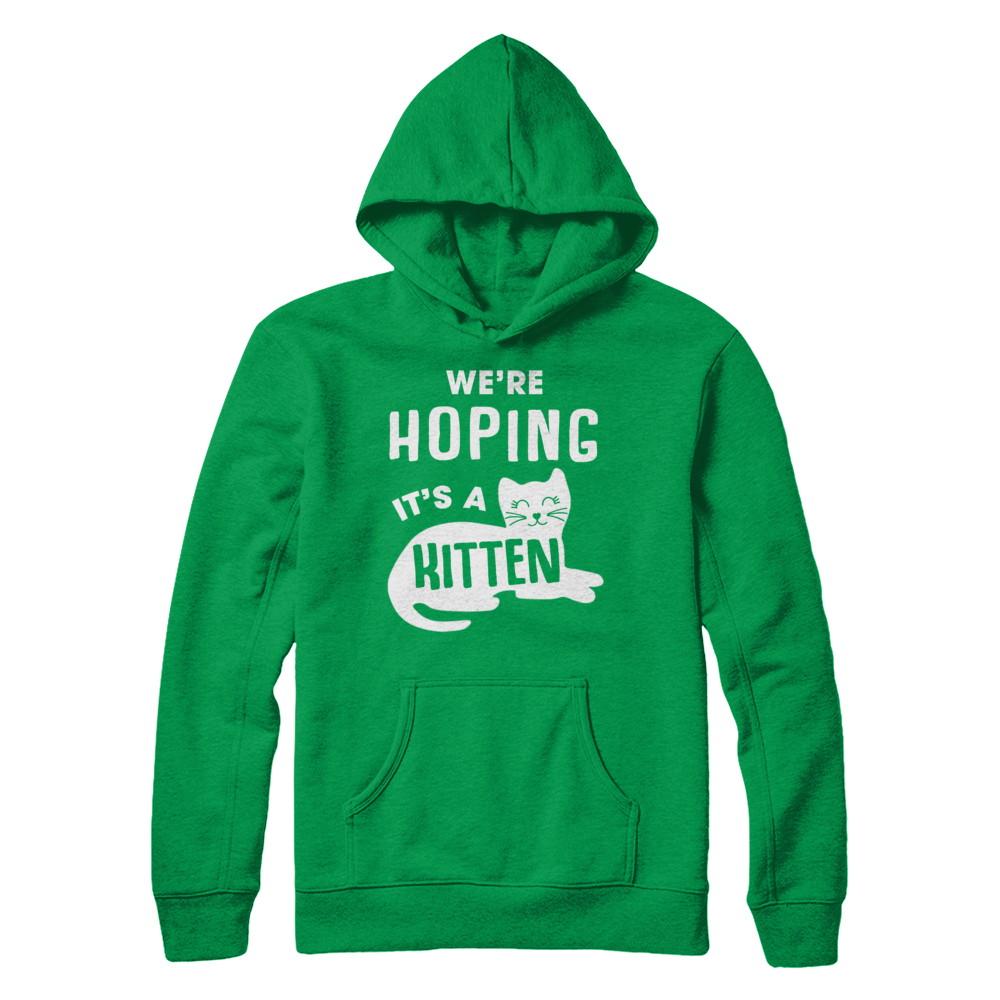 We're Hoping It's A Kitten Cat Pregnant-T-Shirt & Sweatshirt-Pullover Hoodie-Irish Green