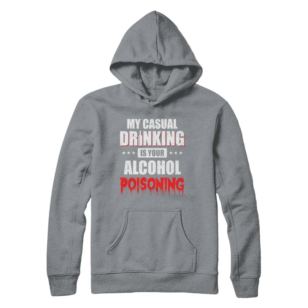 My Casual Drinking Is Your Alcohol Poisoning Funny Beer-T-Shirt & Hoodie-Pullover Hoodie-Light Steel