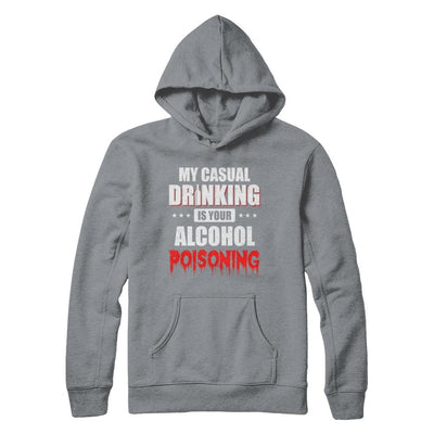 My Casual Drinking Is Your Alcohol Poisoning Funny Beer-T-Shirt & Hoodie-Pullover Hoodie-Light Steel
