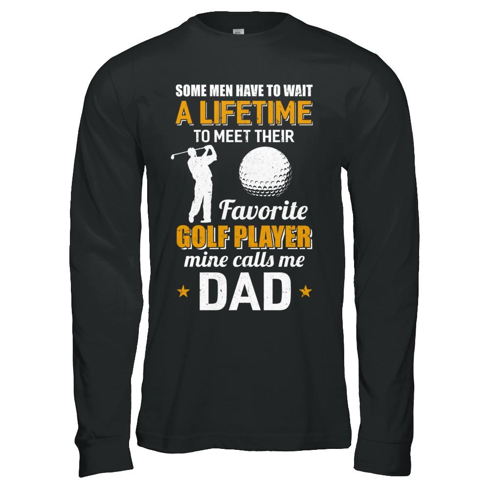 Funny My Favorite Golf Player Calls Me Dad-T-Shirt & Hoodie-