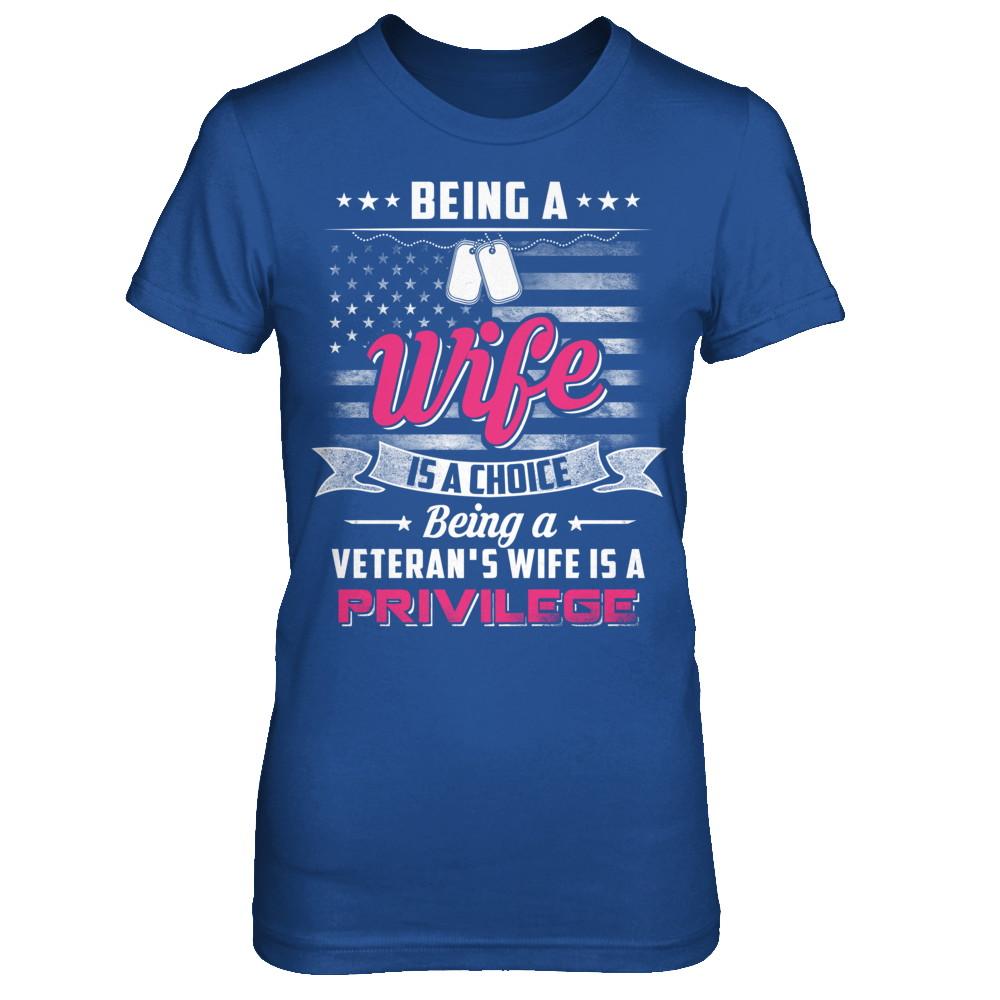 Being Wife Is Choice Being Veteran's Wife Is Privilege-T-Shirt & Hoodie-Women's T-Shirt-Royal