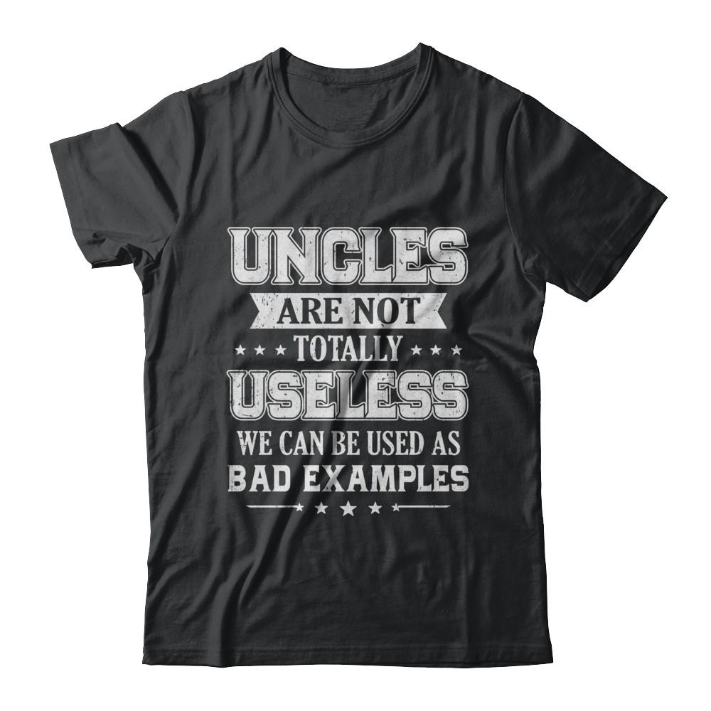 Uncles Are Not Totally Useless Funny Uncle Gifts