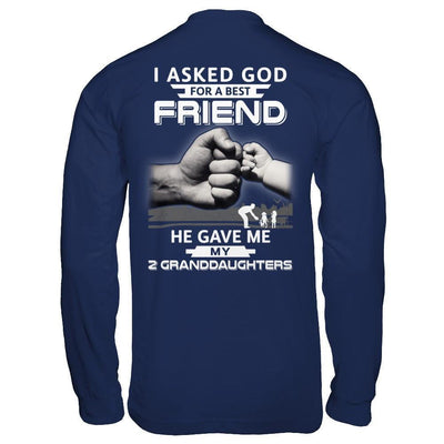 I Asked God For A Best Friend He Gave Me My Two Granddaughters-T-Shirt & Hoodie-Long Sleeve T-Shirt-Navy