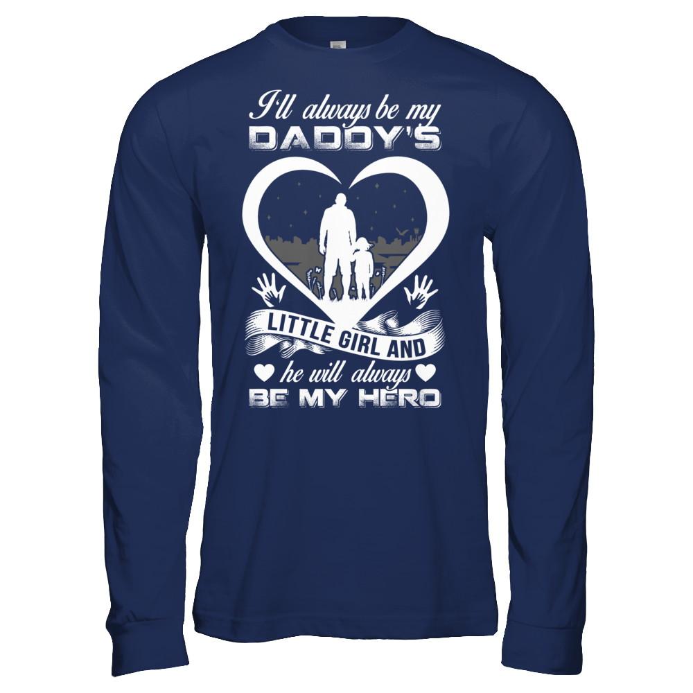 I'll Always Be My Daddy's Little Girl And He Will Always Be My Hero-T-Shirt & Hoodie-Long Sleeve T-Shirt-Navy