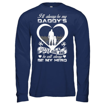 I'll Always Be My Daddy's Little Girl And He Will Always Be My Hero-T-Shirt & Hoodie-Long Sleeve T-Shirt-Navy
