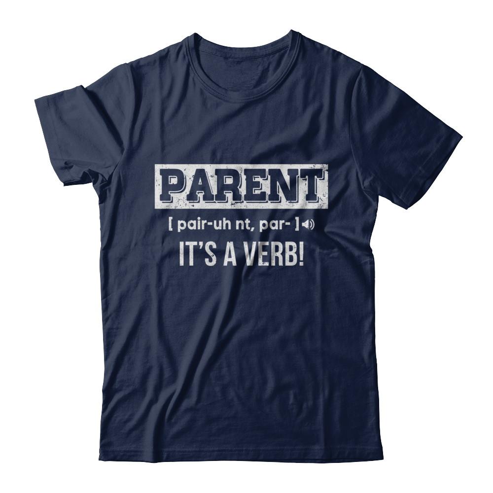 Funny Definition Parent It's A Verb Dad Mom Gift-T-Shirt & Hoodie-Classic T-Shirt-Navy