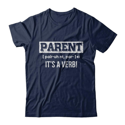 Funny Definition Parent It's A Verb Dad Mom Gift-T-Shirt & Hoodie-Classic T-Shirt-Navy