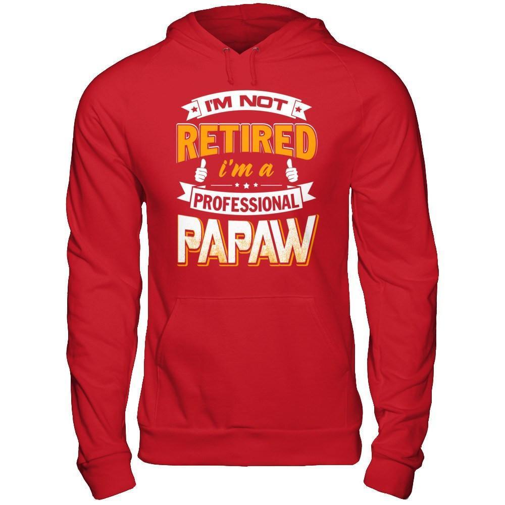 I'm Not Retired I'm A Professional Papaw-T-Shirt & Hoodie-Pullover Hoodie-Red