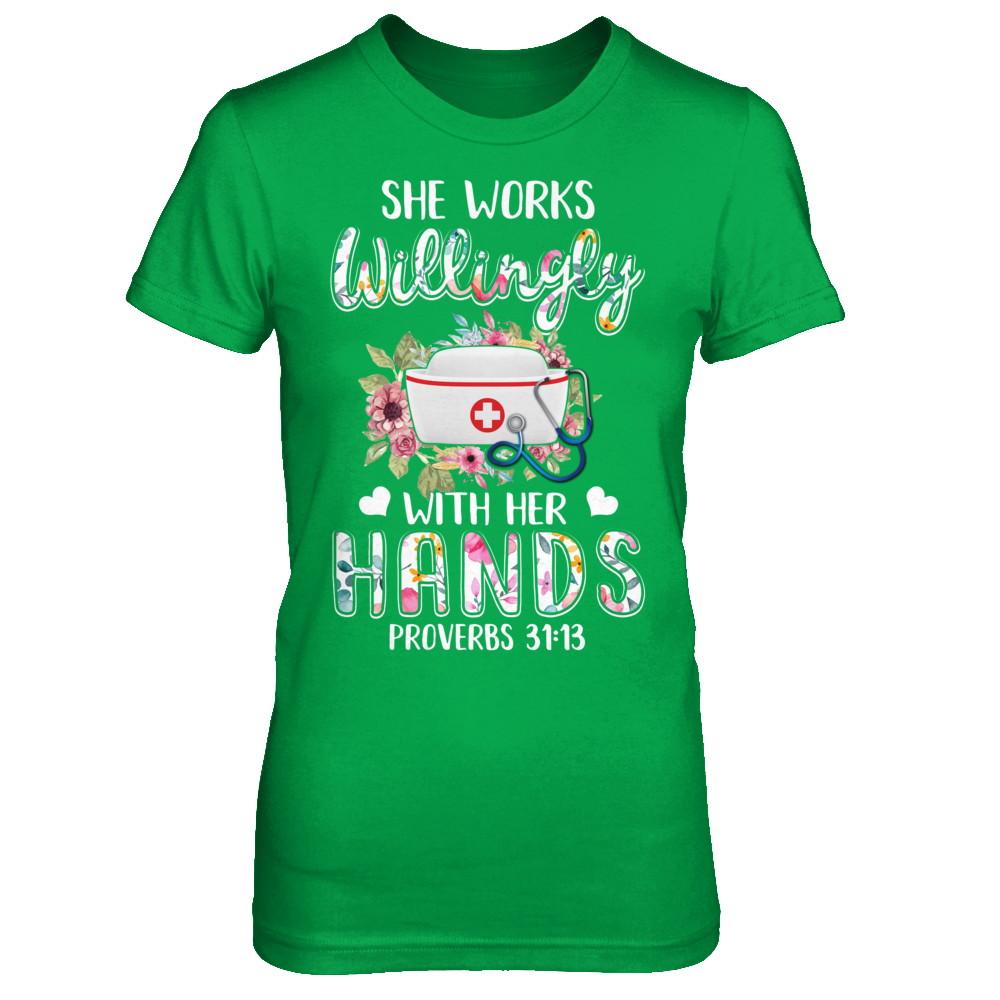 She Works Willingly With Her Hands Nursing Nurse-T-Shirt & Hoodie-Women's T-Shirt-Irish Green