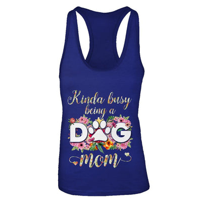 Kinda Busy Being A Dog Mom Gift-T-Shirt & Tank Top-