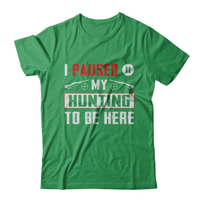 I Paused My Hunting To Be Here-T-Shirt & Hoodie-Premium T-Shirt-Kelly Green