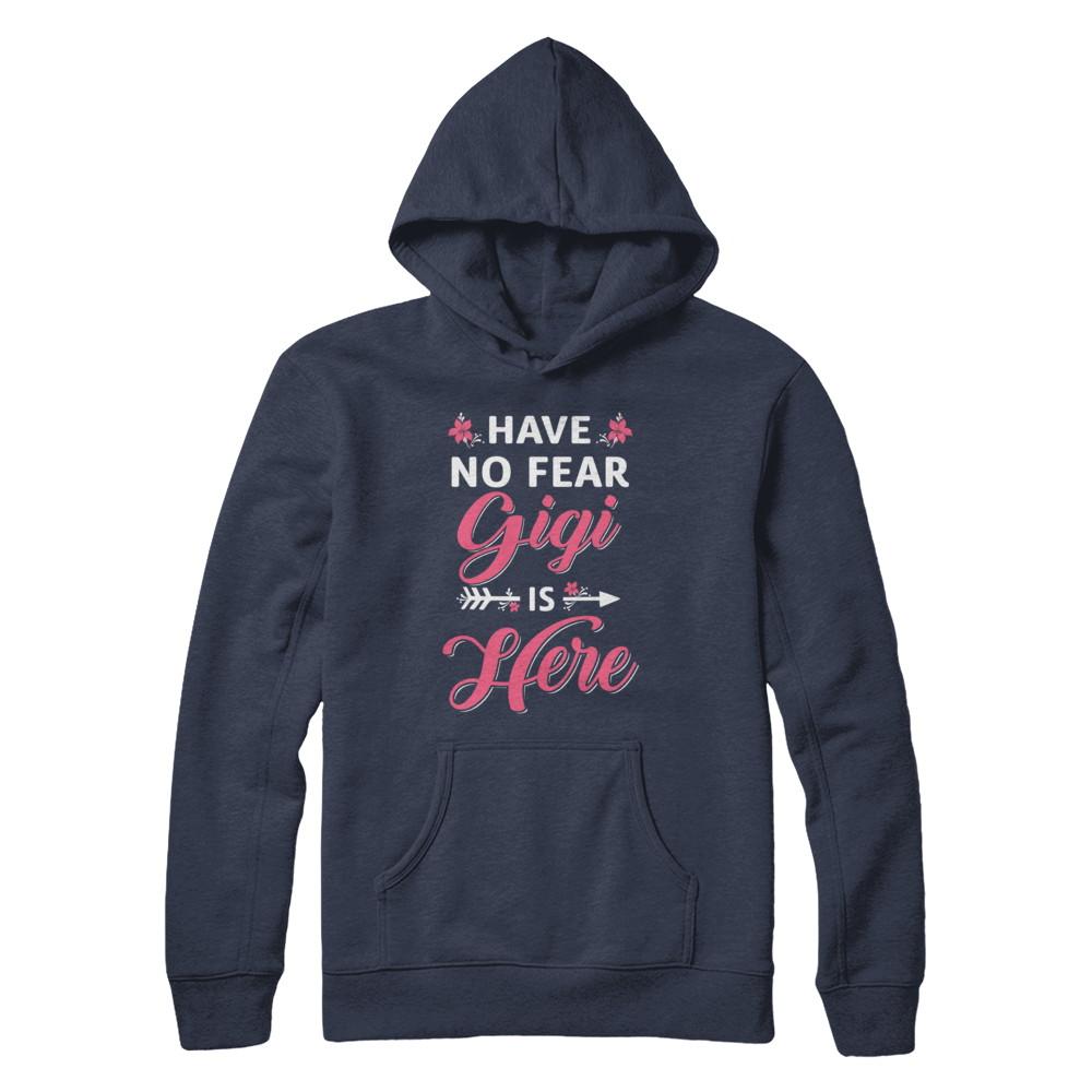 Have No Fear Gigi Is Here Mother's Day Gift-T-Shirt & Hoodie-Pullover Hoodie-Navy