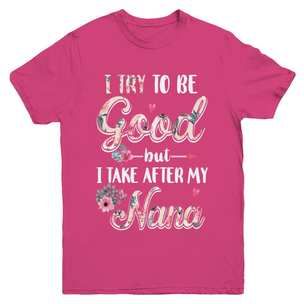 Toddler Kids I Try To Be Good But I Take After My Nana Youth-Youth Shirt-Youth T-Shirt-Heliconia