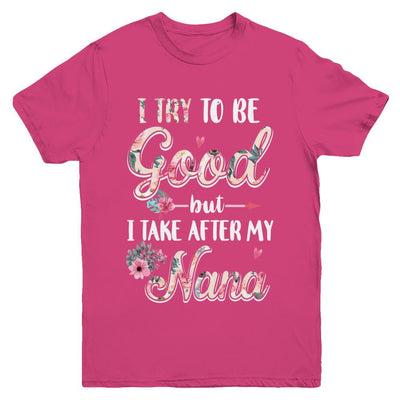 Toddler Kids I Try To Be Good But I Take After My Nana Youth-Youth Shirt-Youth T-Shirt-Heliconia