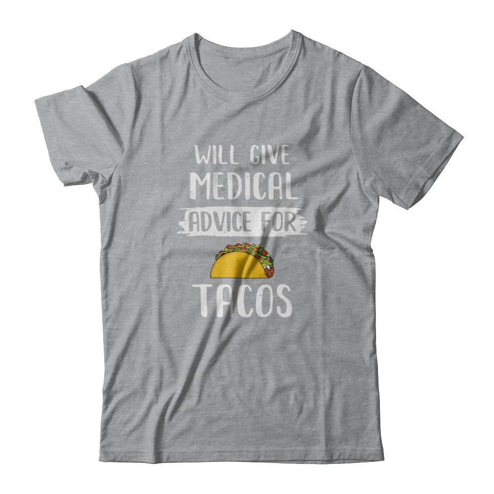 Funny Will Give Medical Advice For Tacos-T-Shirt & Tank Top-Classic T-Shirt-Sport Grey
