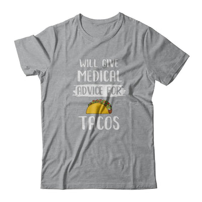 Funny Will Give Medical Advice For Tacos-T-Shirt & Tank Top-Classic T-Shirt-Sport Grey