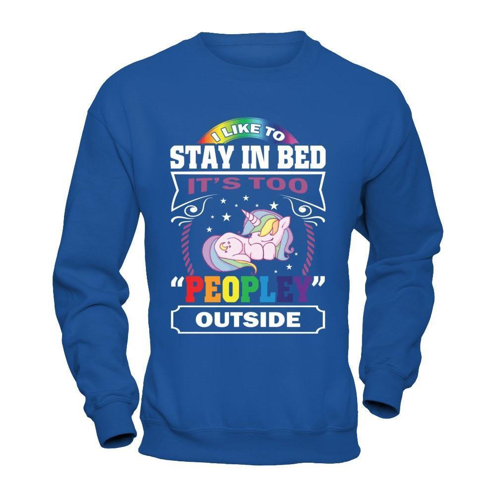 I Like To Stay In Bed It's Too Peopley Outside-T-Shirt & Hoodie-Crewneck Sweatshirt-Royal