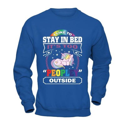 I Like To Stay In Bed It's Too Peopley Outside-T-Shirt & Hoodie-Crewneck Sweatshirt-Royal