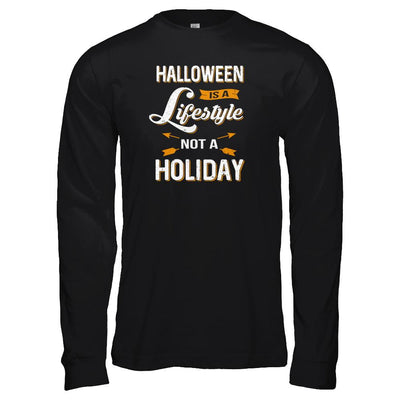 Halloween Is A Lifestyle Not A Holiday-T-Shirt & Tank Top-Long Sleeve T-Shirt-Black