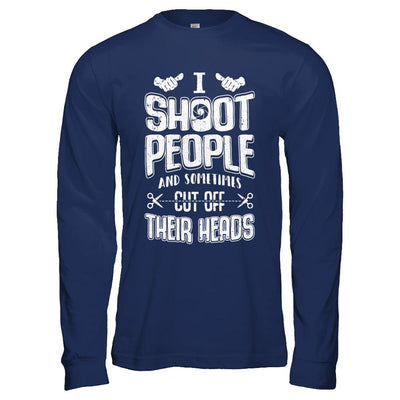 I Shoot People And Sometimes Cut Off Their Heads-T-Shirt & Hoodie-Long Sleeve T-Shirt-Navy