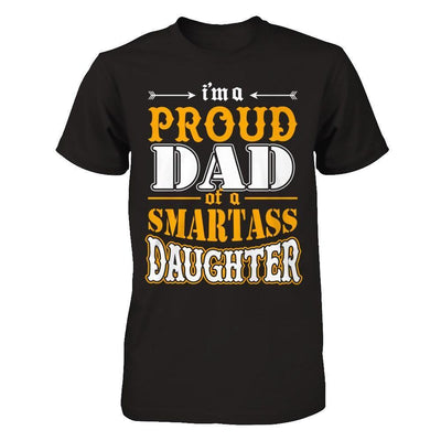 I'm A Proud Dad Of A Smartass Daughter-T-Shirt & Hoodie-Classic T-Shirt-Black