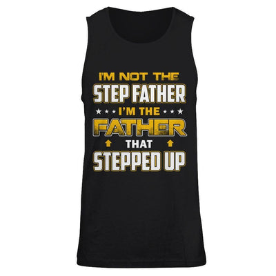 I'm Not The Step Father I'm The Father That Stepped Up-T-Shirt & Hoodie-Unisex Tank-Black