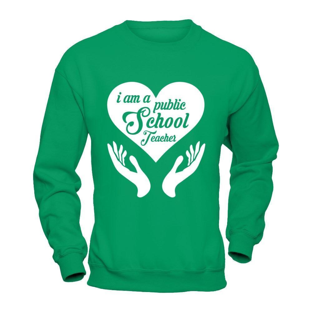 I Am A Public School Teacher-T-Shirt & Hoodie-Crewneck Sweatshirt-Irish Green