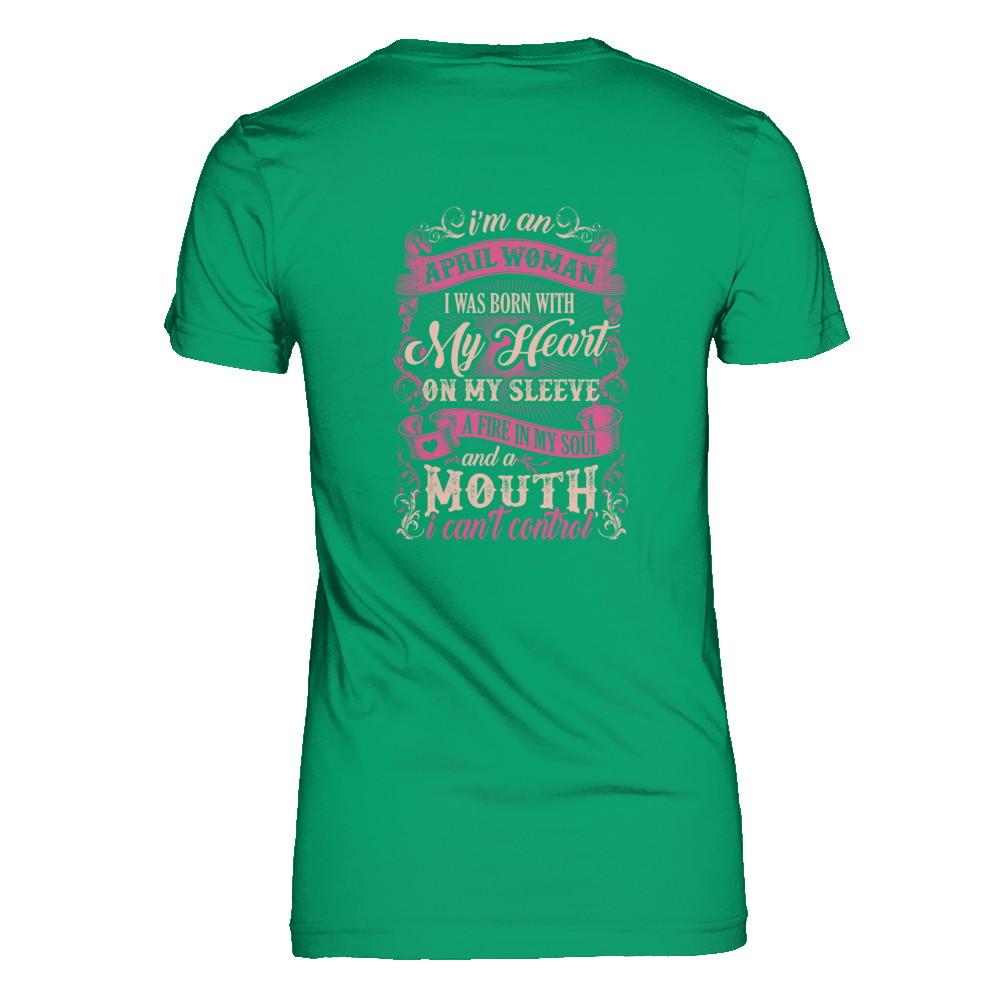 I Am An April Woman I Was Born With My Heart On My Sleeve-T-Shirt & Tank Top-Women's T-Shirt-Irish Green