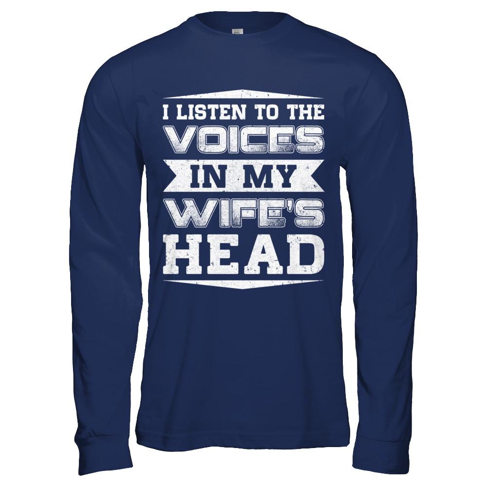 I Listen To The Voices In My Wife's Head-T-Shirt & Hoodie-Long Sleeve T-Shirt-Navy