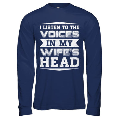I Listen To The Voices In My Wife's Head-T-Shirt & Hoodie-Long Sleeve T-Shirt-Navy