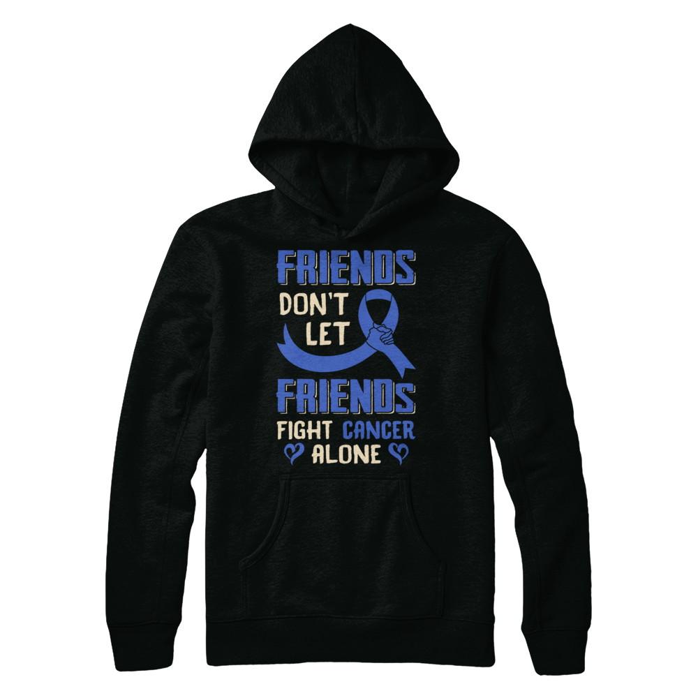 Friends Don't Let Friends Fight Cancer Alone Blue Awareness-T-Shirt & Hoodie-Pullover Hoodie-Black